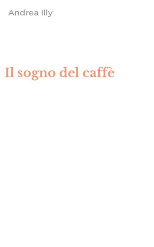 Il sogno del caff&egrave;