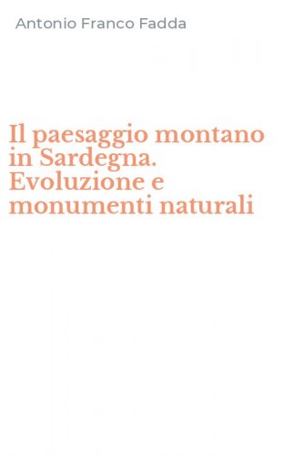 Il paesaggio montano in Sardegna. Evoluzione e monumenti naturali
