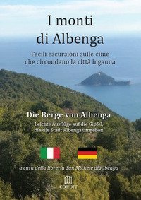 I monti di Albenga. Facili escursioni sulle cime che circondano la citt&agrave; ingauna-Die berge von Albenga