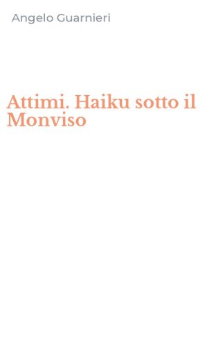 Attimi. Haiku sotto il Monviso