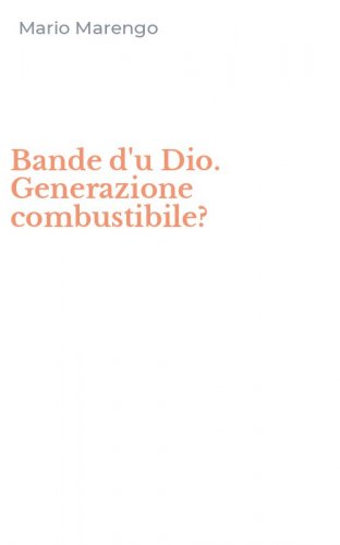 Bande d'u Dio. Generazione combustibile?