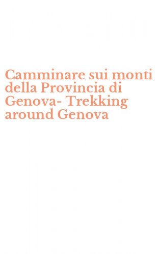 Camminare sui monti della Provincia di Genova-Trekking around Genova