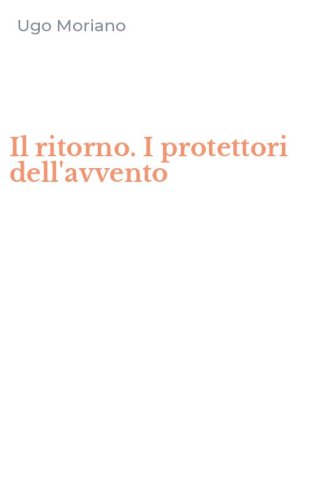 Il ritorno. I protettori dell'avvento