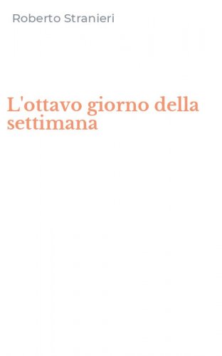 L'ottavo giorno della settimana