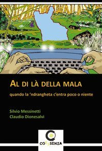 Al di l&agrave; della mala. Quando la 'ndrangheta c'entra poco o niente