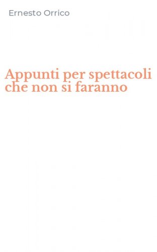 Appunti per spettacoli che non si faranno
