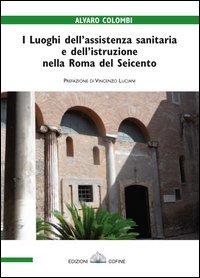I luoghi dell'assistenza sanitaria e dell'istruzione nella Roma del Seicento