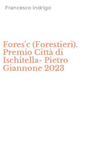 Fores'c (Forestieri). Premio Citt&agrave; di Ischitella-Pietro Giannone 2023