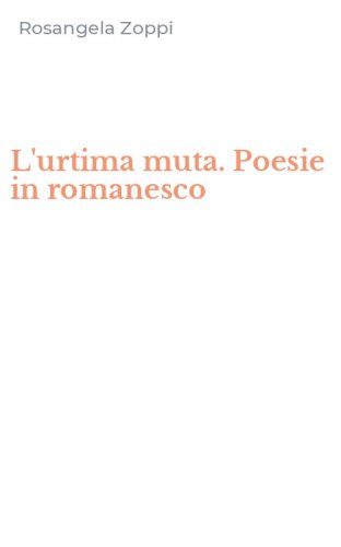 L'urtima muta. Poesie in romanesco