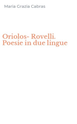 Oriolos-Rovelli. Poesie in due lingue