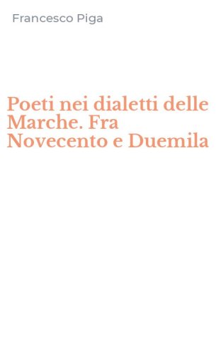 Poeti nei dialetti delle Marche. Fra Novecento e Duemila