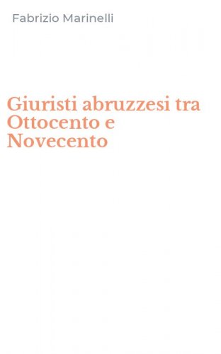 Giuristi abruzzesi tra Ottocento e Novecento