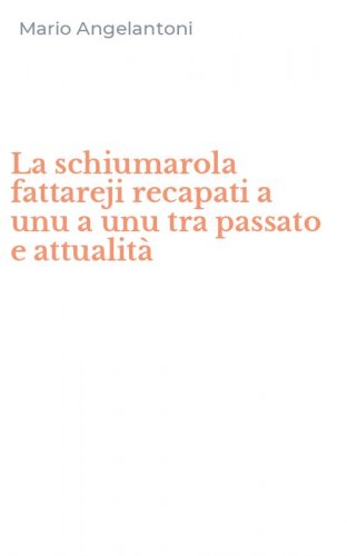 La schiumarola fattareji recapati a unu a unu tra passato e attualit&agrave;