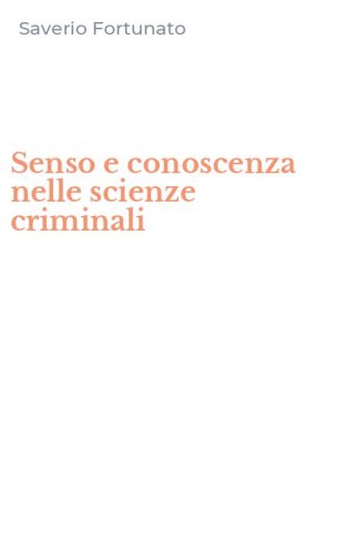 Senso e conoscenza nelle scienze criminali