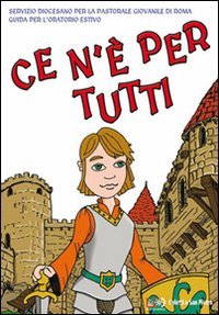 Ce n'&egrave; per tutti. Guida per oratorio estivo