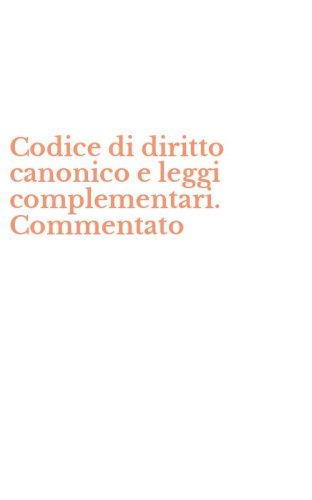 Codice di diritto canonico e leggi complementari. Commentato