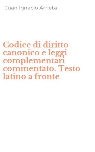 Codice di diritto canonico e leggi complementari commentato. Testo latino a fronte