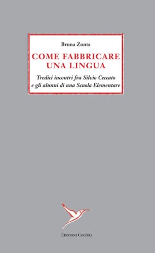 Come fabbricare una lingua. Tredici incontri fra Silvio Ceccato e gli alunni di una Scuola Elementare