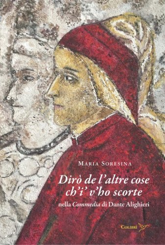 Dir&ograve; de l'altre cose ch'i' v'ho scorte nella Commedia di Dante Alighieri