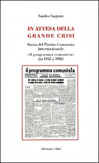 In attesa della grande crisi. Storia del Partito Comunista Internazionale &laquo;il programma comunista&raquo; (dal 1952 al 1982)
