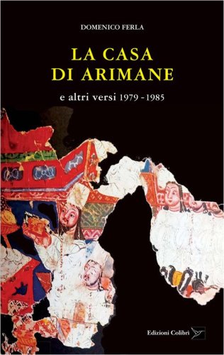 La casa di Arimane e altri versi 1979-1985