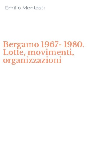 Bergamo 1967-1980. Lotte, movimenti, organizzazioni