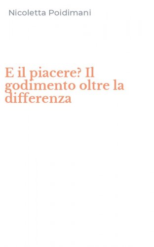 E il piacere? Il godimento oltre la differenza