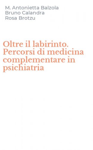 Oltre il labirinto. Percorsi di medicina complementare in psichiatria