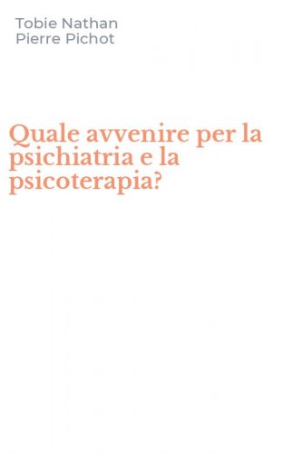 Quale avvenire per la psichiatria e la psicoterapia?