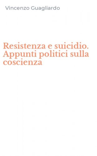 Resistenza e suicidio. Appunti politici sulla coscienza