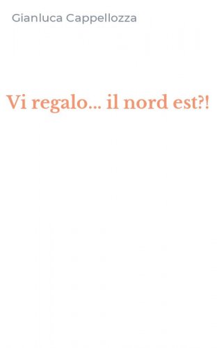 Vi regalo... il nord est?!