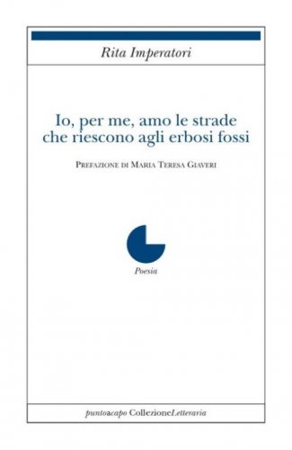 Io, per me, amo le strade che riescono agli erbosi fossi