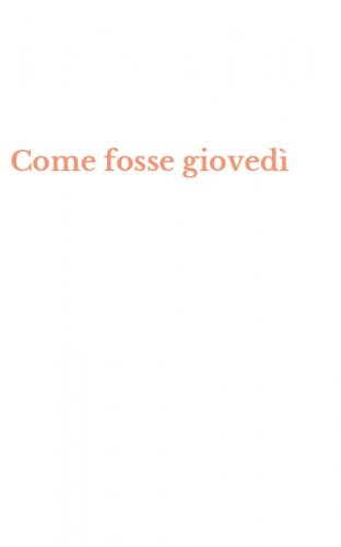 Come fosse gioved&igrave;