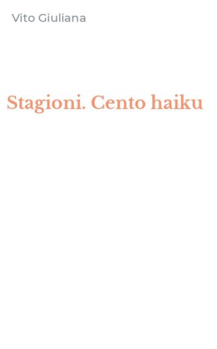 Stagioni. Cento haiku