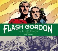 La citt&agrave; di ghiaccio. Flash Gordon. Tavole giornaliere (1951-1953)