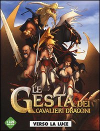 Verso la luce. Le gesta dei cavalieri dragoni