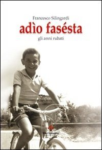 Ad&igrave;o fas&egrave;sta. Gli anni rubati
