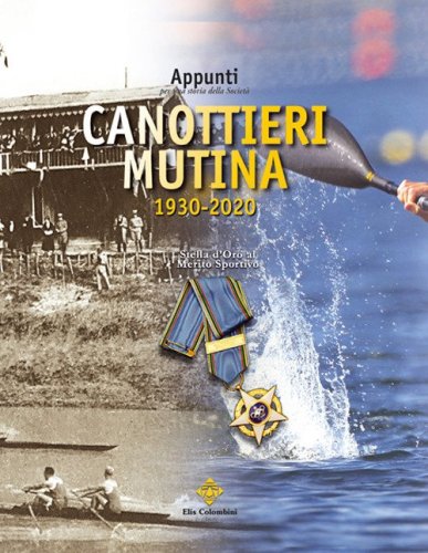 Appunti per una storia della Societ&agrave; Canottieri Mutina (1930-2020)