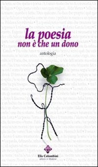 La poesia non &egrave; che un dono