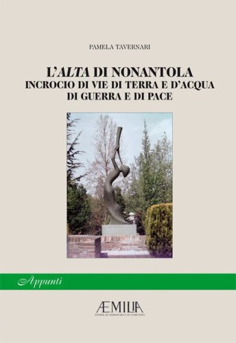 L'Alta di Nonantola. incrocio di vie di terra e d'acqua, di guerra e di pace
