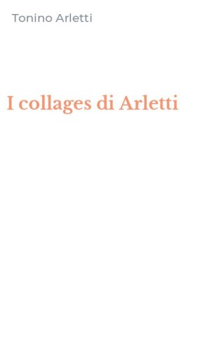 I collages di Arletti