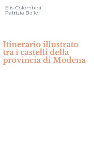 Itinerario illustrato tra i castelli della provincia di Modena