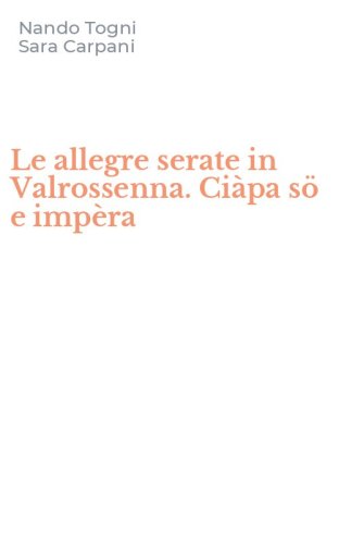 Le allegre serate in Valrossenna. Ci&agrave;pa s&ouml; e imp&egrave;ra