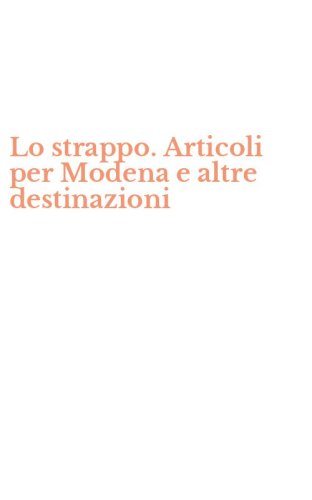 Lo strappo. Articoli per Modena e altre destinazioni