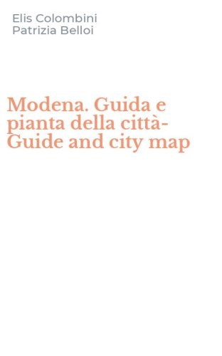 Modena. Guida e pianta della citt&agrave;-Guide and city map