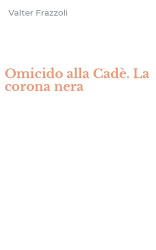 Omicido alla Cad&egrave;. La corona nera