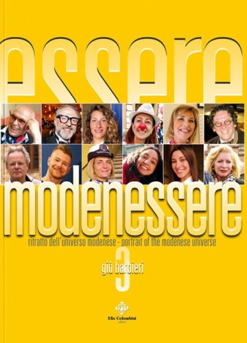 Modenessere. Ritratto dell'universo modenese. Ediz. italiana e inglese