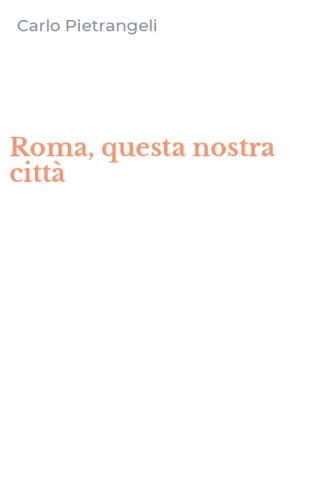 Roma, questa nostra citt&agrave;