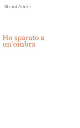 Ho sparato a un'ombra