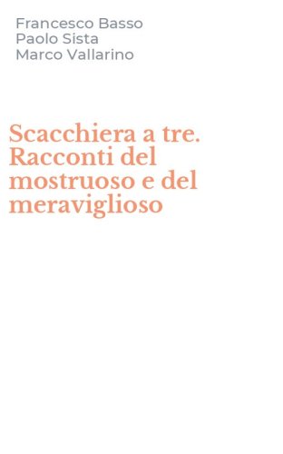 Scacchiera a tre. Racconti del mostruoso e del meraviglioso